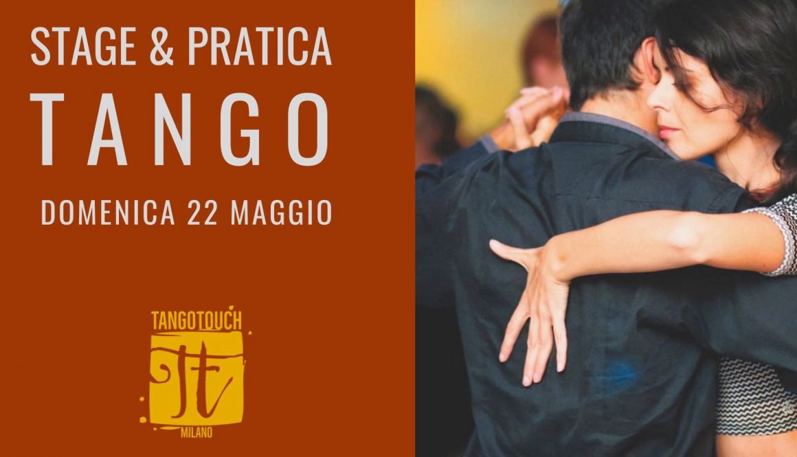 Domenica 22 maggio - Stage e Pratica di Tango Argentino a cura di Tango Touch
